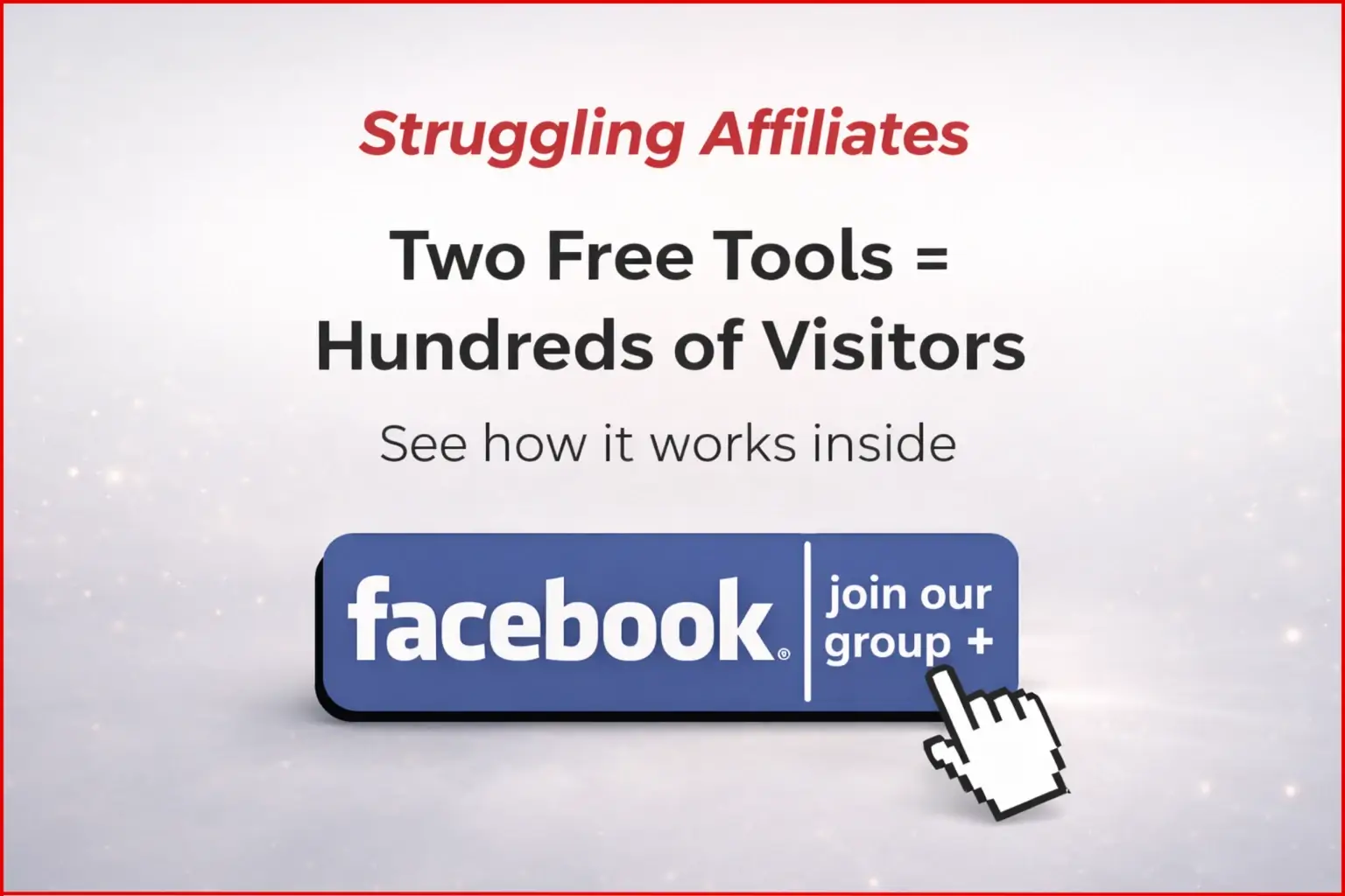struggling-affiliates-1536x1024 Graphic reading “Struggling Affiliates – Two Free Tools = Hundreds of Visitors” with the text “See how it works inside” and a Facebook group join button.